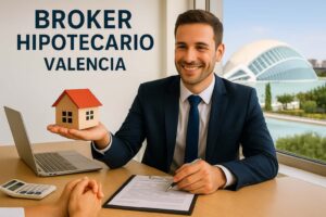 Bróker hipotecario en Valencia – asesoramiento hipotecario online